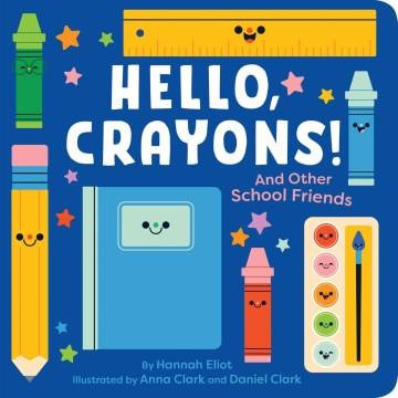 Hello, crayons! : and other school friends  Cover Image