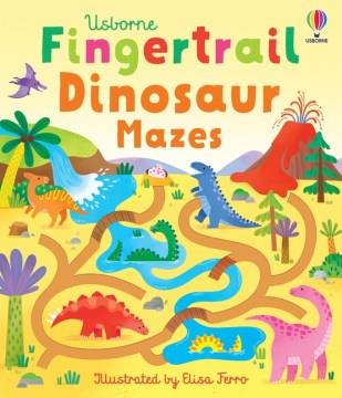 Fingertrail dinosaur mazes  Cover Image