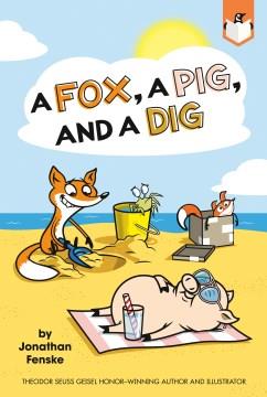 A fox, a pig, and a dig  Cover Image