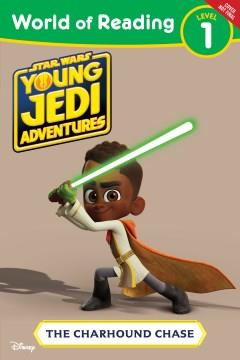 World of Reading: Star Wars: Young Jedi Adventures: the Charhound Chase Cover Image