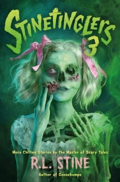Stinetinglers 3 : More Chilling Stories by the Master of Scary Tales Cover Image