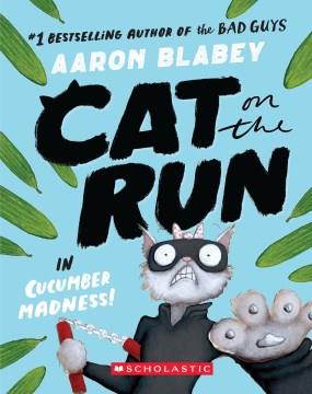 Cat on the Run in Cucumber Madness! (Cat on the Run #2) Cover Image