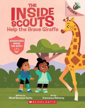 The Inside Scouts help the brave giraffe  Cover Image