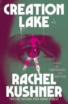 Creation Lake : A Novel. Cover Image