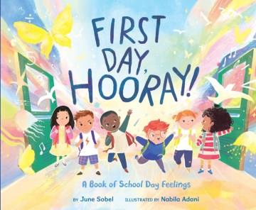 First day, hooray! : a book of school day feelings  Cover Image