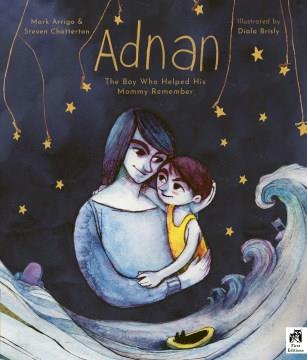 Adnan : the boy who helped his mommy remember  Cover Image