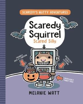 Scaredy's nutty adventures. 4, Scaredy Squirrel scared silly  Cover Image