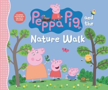 Peppa Pig and the nature walk. Cover Image