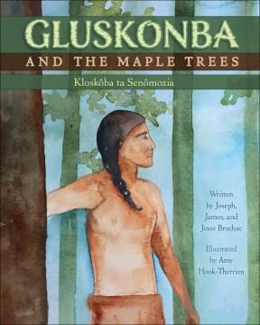 Gluskonba and the maple trees = Kloskôba ta senômozia  Cover Image