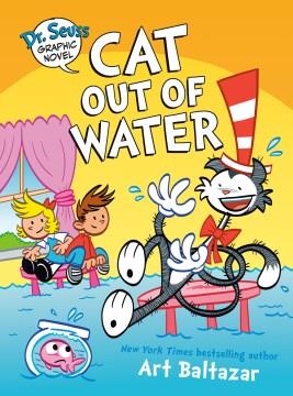 Dr. Seuss graphic novel. Cat out of water : a Cat in the Hat story  Cover Image