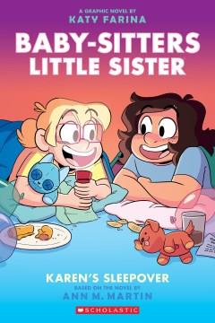 Baby-sitters little sister. 8, Karen's sleepover : a graphic novel  Cover Image
