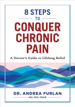 8 steps to conquer chronic pain : a doctor's guide to lifelong relief  Cover Image