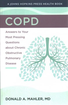 COPD : answers to your most pressing questions about chronic obstructive pulmonary disease  Cover Image