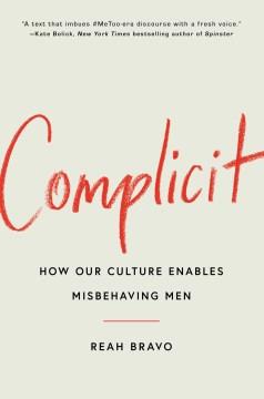 Complicit : how our culture enables misbehaving men  Cover Image