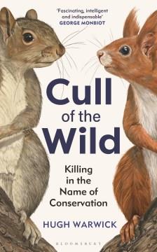 Cull of the wild : killing in the name of conservation  Cover Image