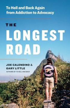 The Longest Road : To Hell and Back Again from Addiction to Advocacy. Cover Image
