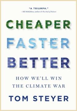 Cheaper, faster, better : how we'll win the climate war  Cover Image