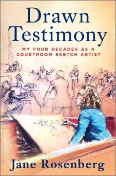 Drawn Testimony : My Four Decades as a Courtroom Sketch Artist. Cover Image