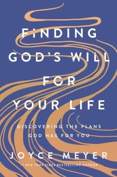 Finding God's will for your life : discovering the plans God has for you  Cover Image