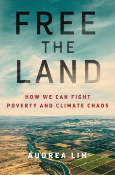 Free the land : how we can fight poverty and climate chaos  Cover Image