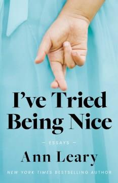 I've tried being nice : essays  Cover Image