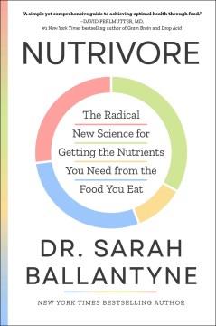 Nutrivore : the radical new science for getting the nutrients you need from the food you eat  Cover Image