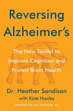 Reversing Alzheimer's : the new toolkit to improve cognition and protect brain health  Cover Image