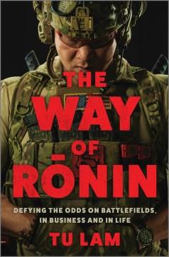 The way of Rōnin : defying the odds on battlefields, in business and in life  Cover Image