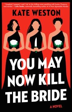 You may now kill the bride : a novel  Cover Image