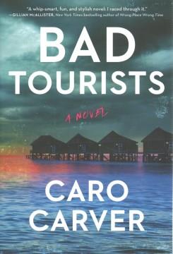 Bad Tourists : A Novel. Cover Image
