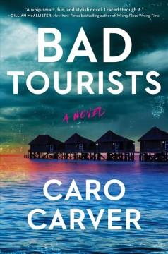 Bad Tourists : A Novel. Cover Image