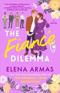 The Fiancé Dilemma : A Novel. Cover Image