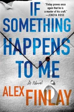 If something happens to me : a novel  Cover Image