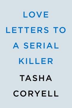 Love letters to a serial killer  Cover Image