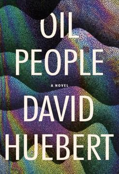 Oil People : A Novel. Cover Image
