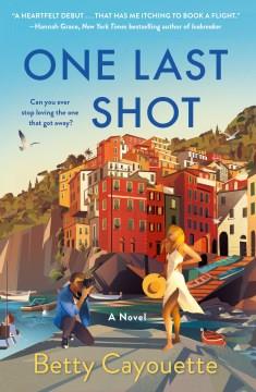 One last shot : a novel  Cover Image
