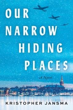 Our Narrow Hiding Places : A Novel. Cover Image