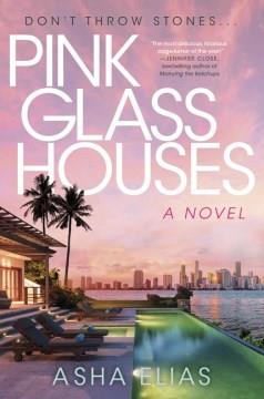 Pink Glass Houses : A Novel. Cover Image