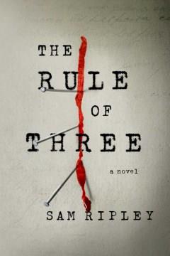 The rule of three : a novel  Cover Image