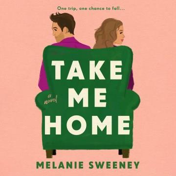 Take me home : a novel  Cover Image