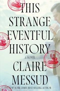 This strange eventful history : a novel  Cover Image