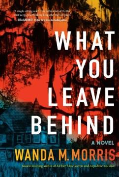 What you leave behind : a novel  Cover Image