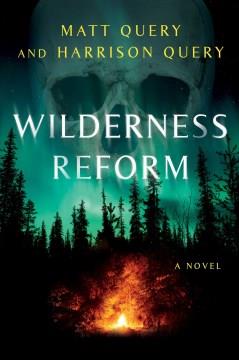 Wilderness reform : a novel  Cover Image