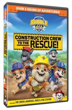 Rubble & crew. Construction crew to the rescue! Cover Image