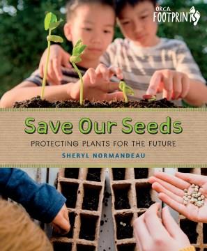 Save our seeds : protecting plants for the future  Cover Image