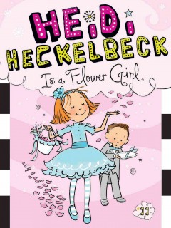 Heidi Heckelbeck is a flower girl  Cover Image