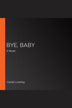 Bye, Baby A Novel Cover Image