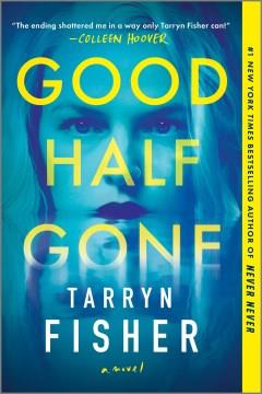 Good Half Gone A twisty psychological thriller Cover Image