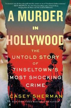 A Murder in Hollywood The Untold Story of Tinseltown's Most Shocking Crime Cover Image