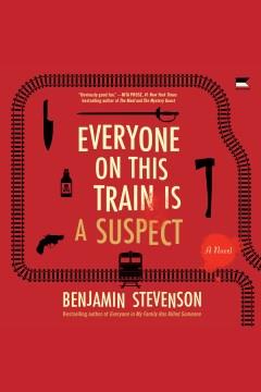 Everyone on This Train Is a Suspect A Novel Cover Image